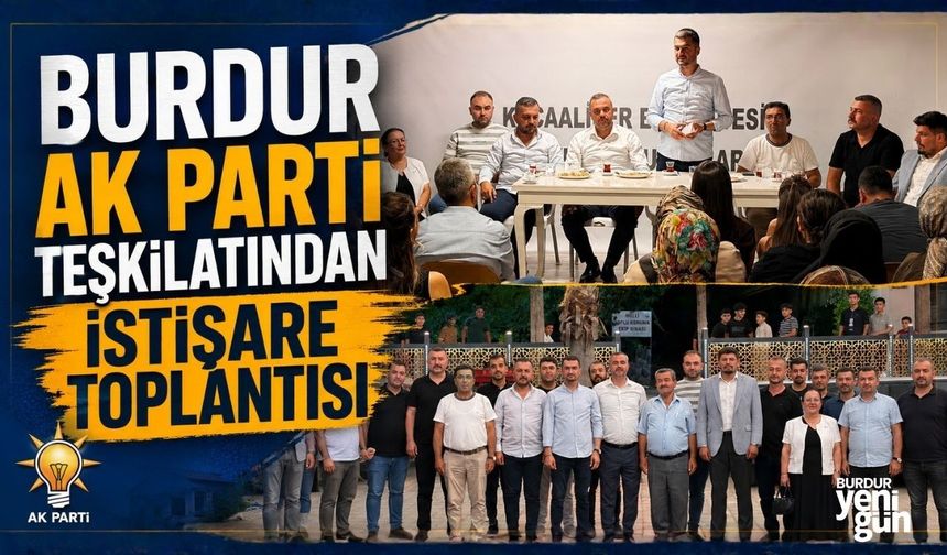 Burdur AK Parti'de Teşkilat istişare toplantıları