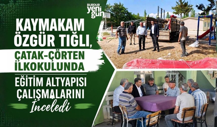 Kaymakam Özgür TIĞLI, Çatak-Çörten İlkokulunda Eğitim Altyapısı Çalışmalarını İnceledi
