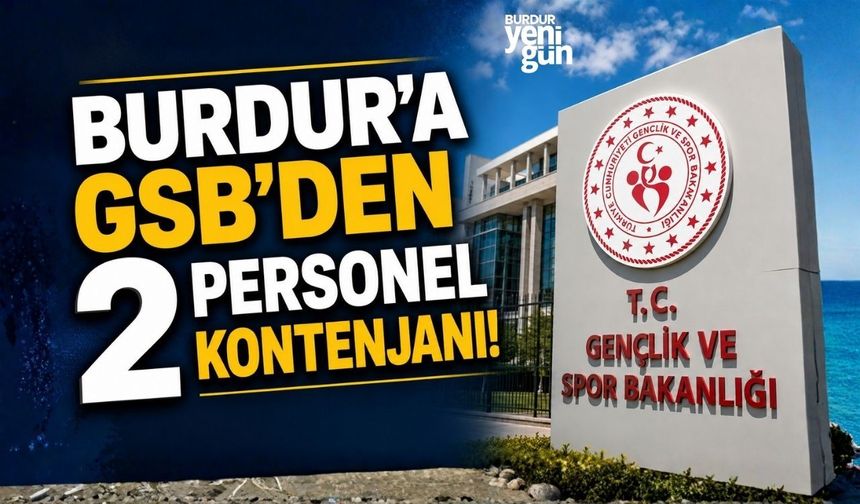 Burdur’a GSB’den 2 Personel Kontenjanı