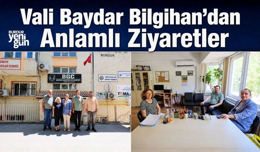 Vali Baydar Bilgihan’dan Anlamlı Ziyaretler