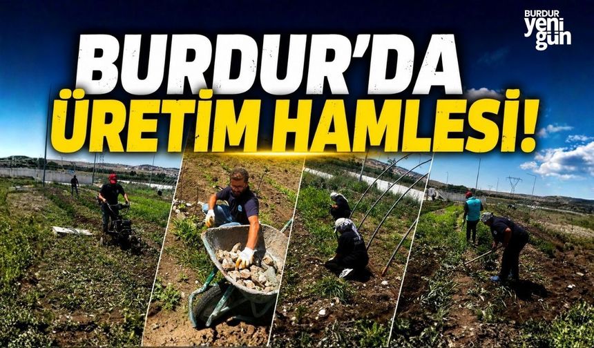 Burdur'da Üretim Hamlesi!
