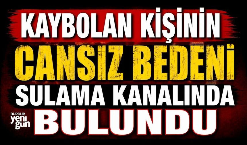Kaybolan Kişinin Cansız Bedeni Sulama Kanalında Bulundu
