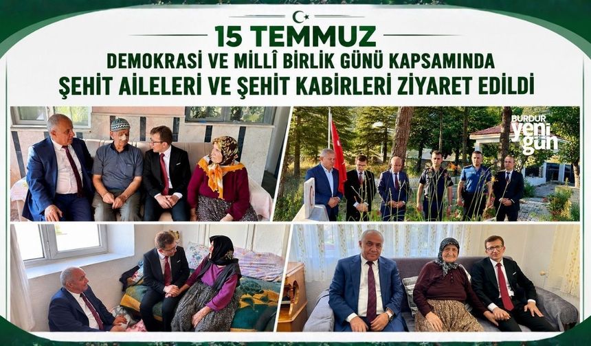 15 Temmuz Demokrasi ve Millî Birlik Günü Kapsamında Şehit Aileleri ve Şehit Kabirleri Ziyaret Edildi