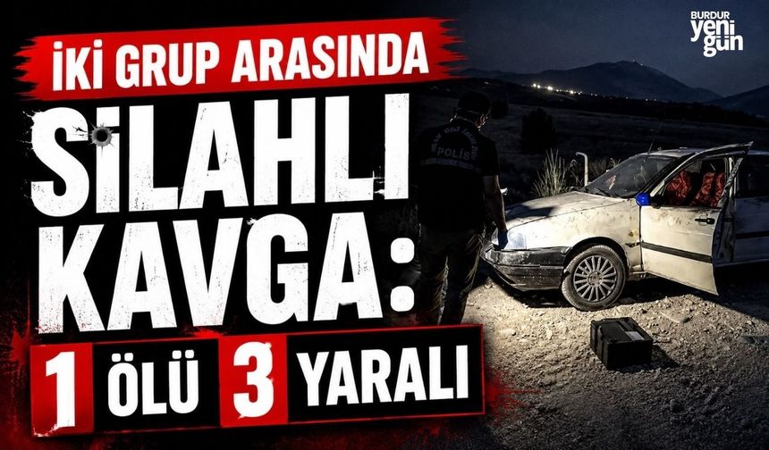 İki Grup Arasında Silahlı Kavga: 1 Ölü, 3 Yaralı