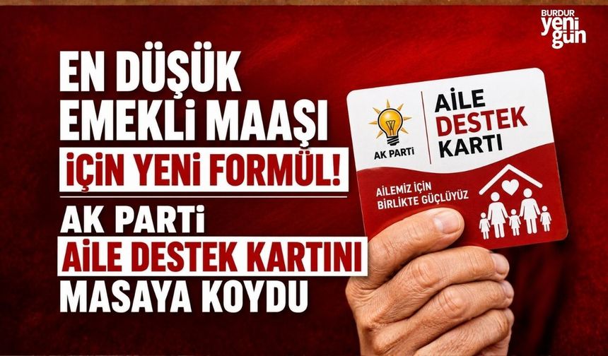 En düşük emekli maaşı için yeni formül! AK Parti aile desteği kartını masaya koydu