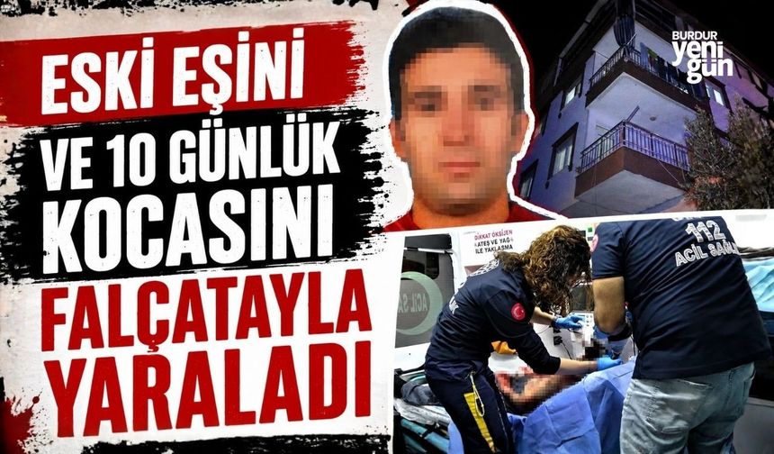 Eski Eşini ve 10 Günlük Kocasını Falçatayla Yaraladı