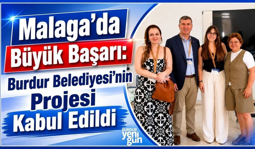 Malaga'da Büyük Başarı: Burdur Belediyesi'nin Projesi Kabul Edildi