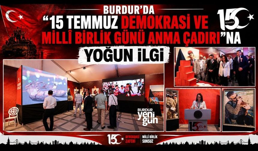 BURDUR’DA “15 TEMMUZ DEMOKRASİ VE MİLLÎ BİRLİK GÜNÜ ANMA ÇADIRI”NA YOĞUN İLGİ