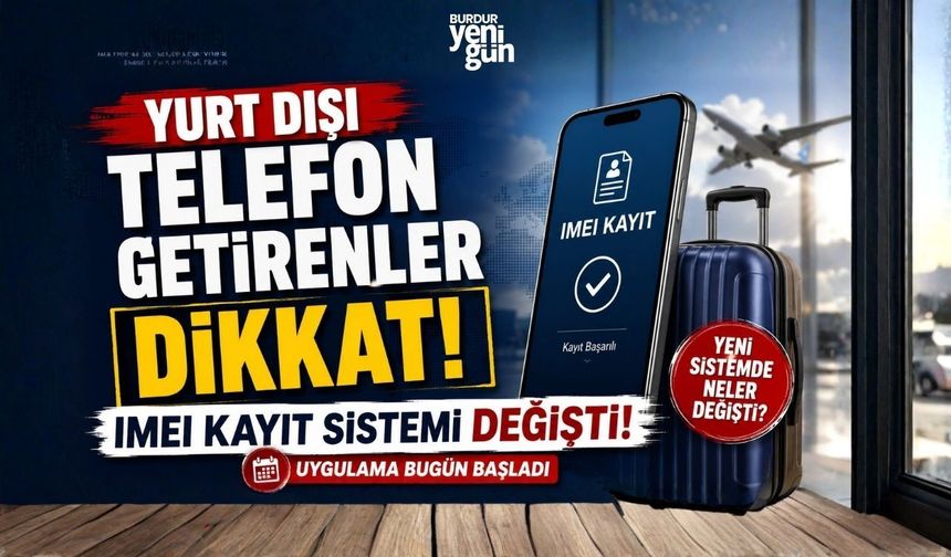 Yurt dışı telefon getirenler dikkat! IMEI kayıt sistemi değişti, uygulama bugün başladı