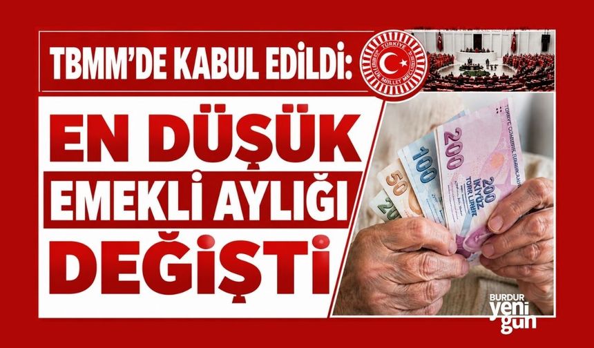 TBMM'de kabul edildi: En düşük emekli aylığı değişti