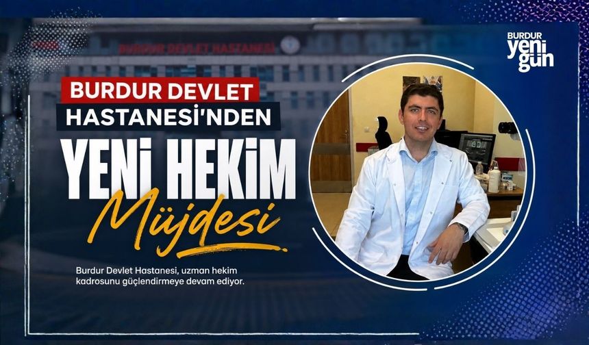 Burdur Devlet Hastanesi’nden Yeni Hekim Müjdesi