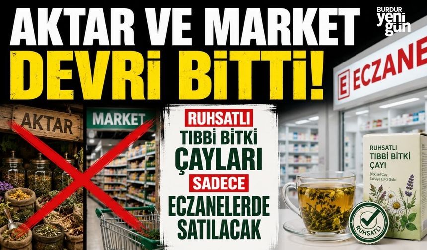 Aktar ve market devri bitti: Ruhsatlı tıbbi bitki çayları sadece eczanelerde satılacak