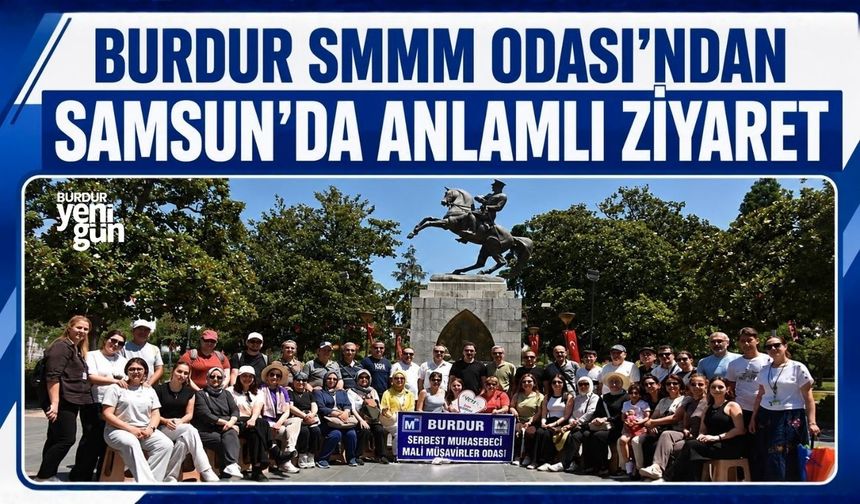 Burdur SMMM Odası’ndan Samsun’da Anlamlı Ziyaret